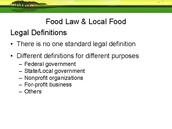 Food Law & Local Food Legal Definitions • There is no one standard legal