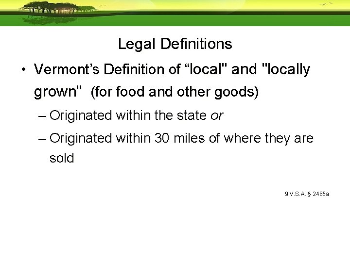 Legal Definitions • Vermont’s Definition of “local" and "locally grown" (for food and other