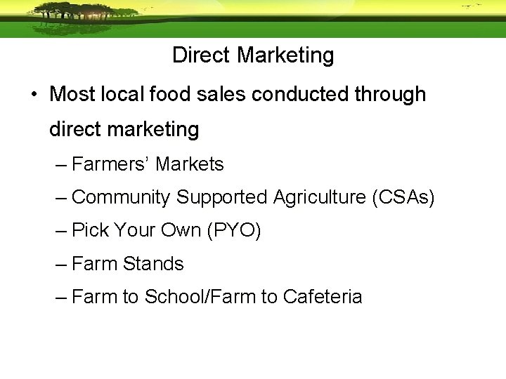 Direct Marketing • Most local food sales conducted through direct marketing – Farmers’ Markets