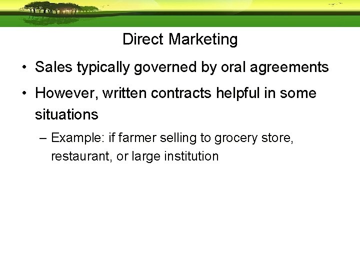 Direct Marketing • Sales typically governed by oral agreements • However, written contracts helpful