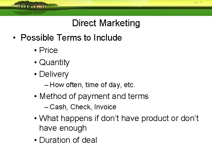 Direct Marketing • Possible Terms to Include • Price • Quantity • Delivery –