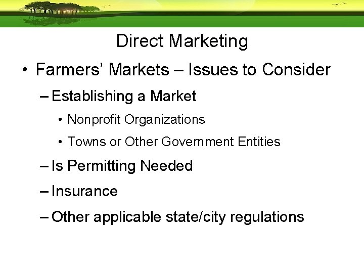 Direct Marketing • Farmers’ Markets – Issues to Consider – Establishing a Market •