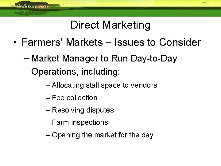 Direct Marketing • Farmers’ Markets – Issues to Consider – Market Manager to Run