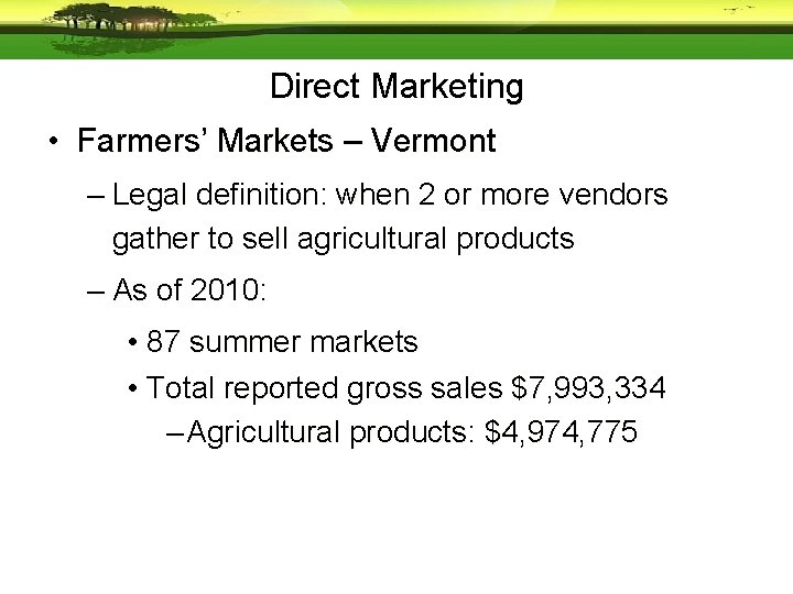 Direct Marketing • Farmers’ Markets – Vermont – Legal definition: when 2 or more