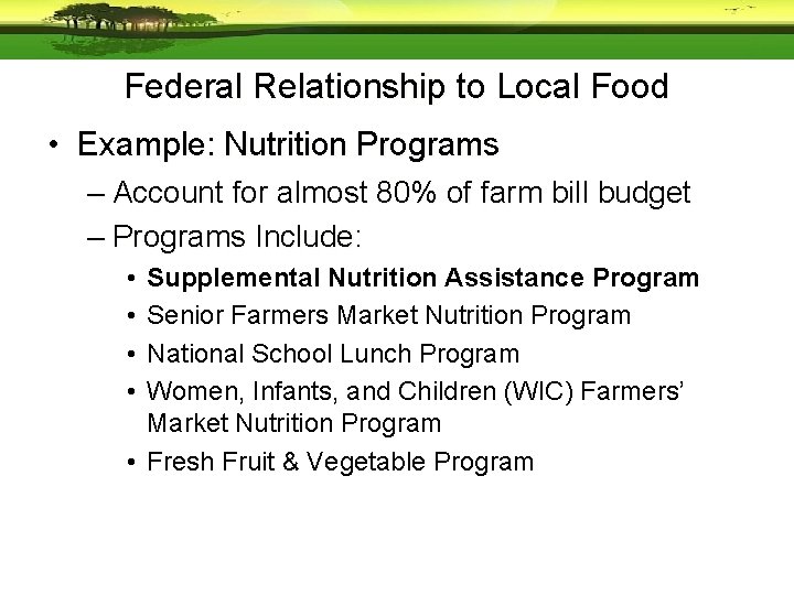 Federal Relationship to Local Food • Example: Nutrition Programs – Account for almost 80%