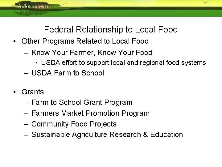 Federal Relationship to Local Food • Other Programs Related to Local Food – Know