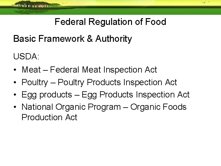 Federal Regulation of Food Basic Framework & Authority USDA: • • Meat – Federal