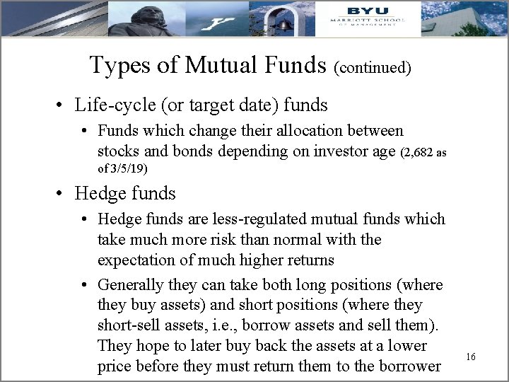 Types of Mutual Funds (continued) • Life-cycle (or target date) funds • Funds which