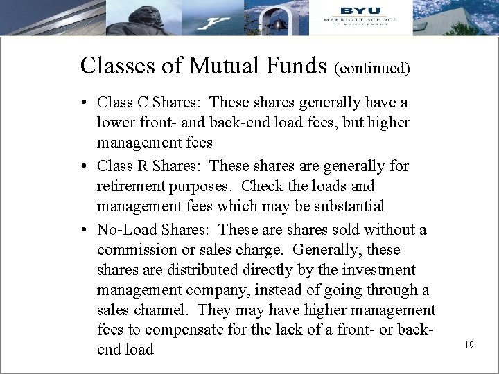Classes of Mutual Funds (continued) • Class C Shares: These shares generally have a