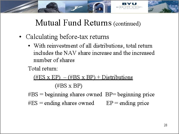 Mutual Fund Returns (continued) • Calculating before-tax returns • With reinvestment of all distributions,