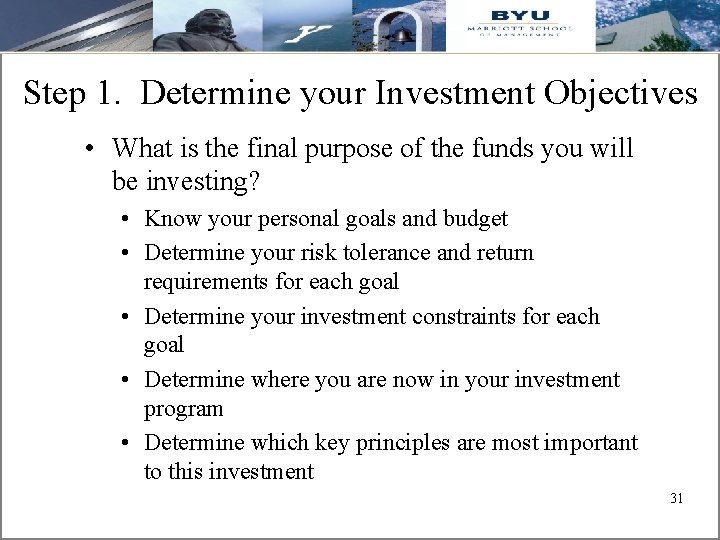 Step 1. Determine your Investment Objectives • What is the final purpose of the