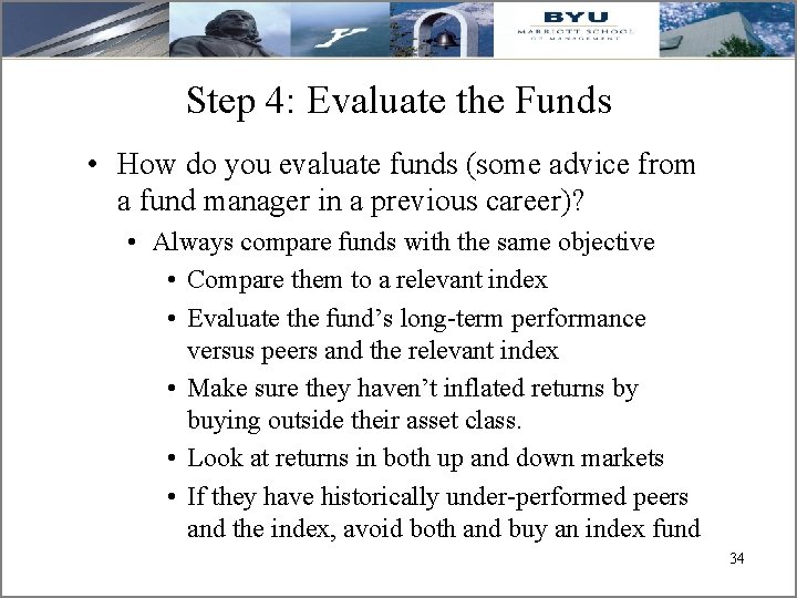 Step 4: Evaluate the Funds • How do you evaluate funds (some advice from