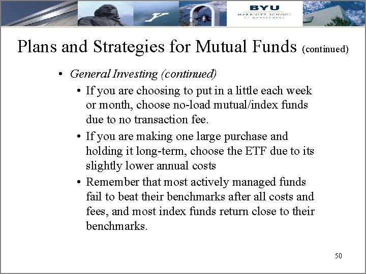 Plans and Strategies for Mutual Funds (continued) • General Investing (continued) • If you