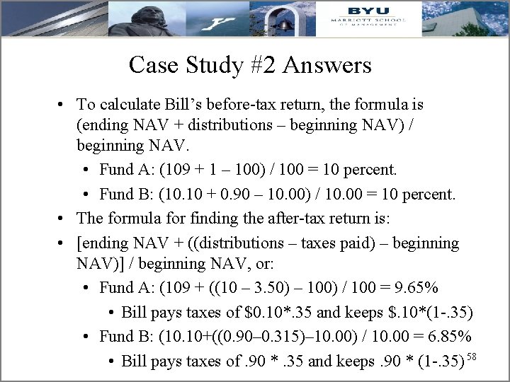 Case Study #2 Answers • To calculate Bill’s before-tax return, the formula is (ending