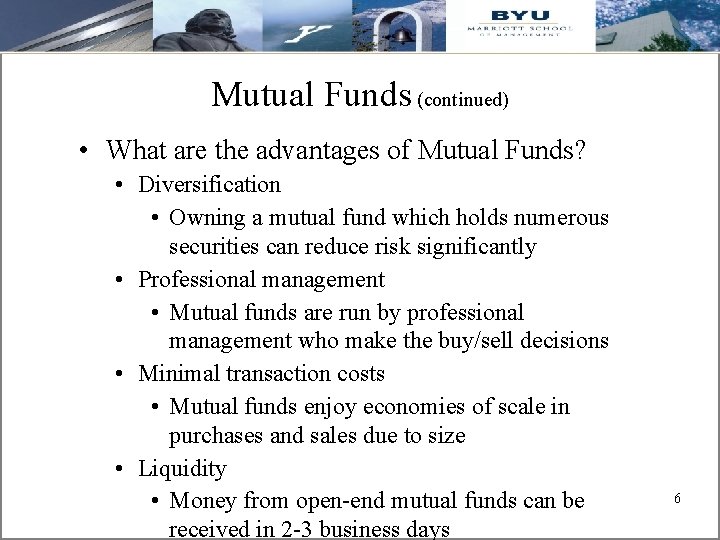 Mutual Funds (continued) • What are the advantages of Mutual Funds? • Diversification •