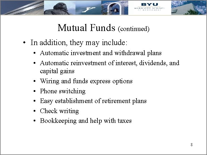 Mutual Funds (continued) • In addition, they may include: • Automatic investment and withdrawal