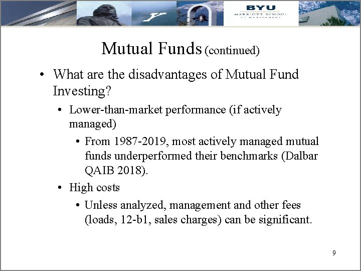 Mutual Funds (continued) • What are the disadvantages of Mutual Fund Investing? • Lower-than-market