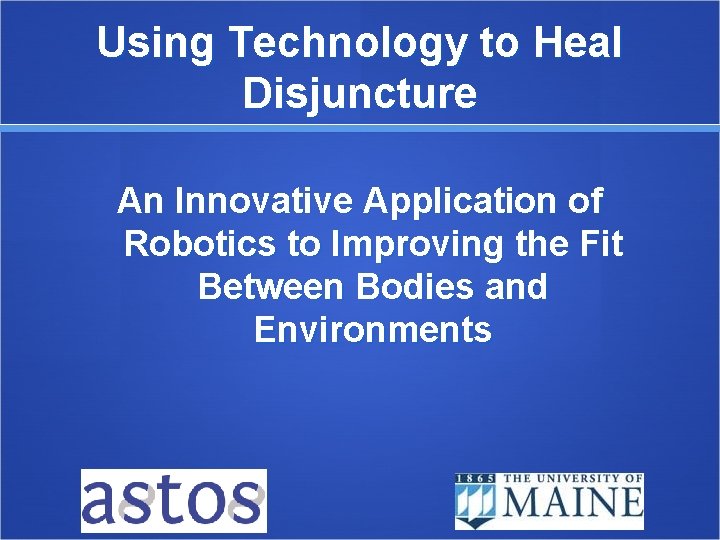 Using Technology to Heal Disjuncture An Innovative Application of Robotics to Improving the Fit