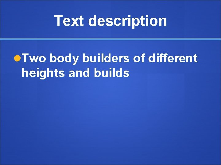 Text description Two body builders of different heights and builds 