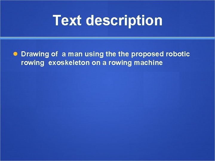 Text description Drawing of a man using the proposed robotic rowing exoskeleton on a