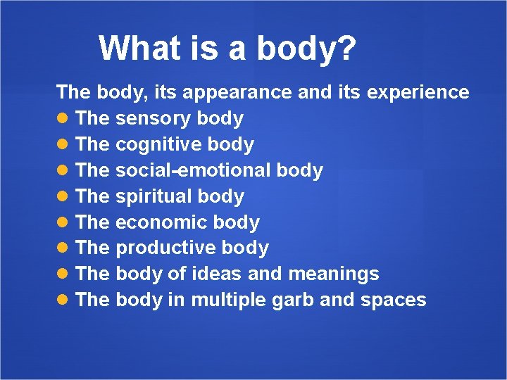 What is a body? The body, its appearance and its experience The sensory body