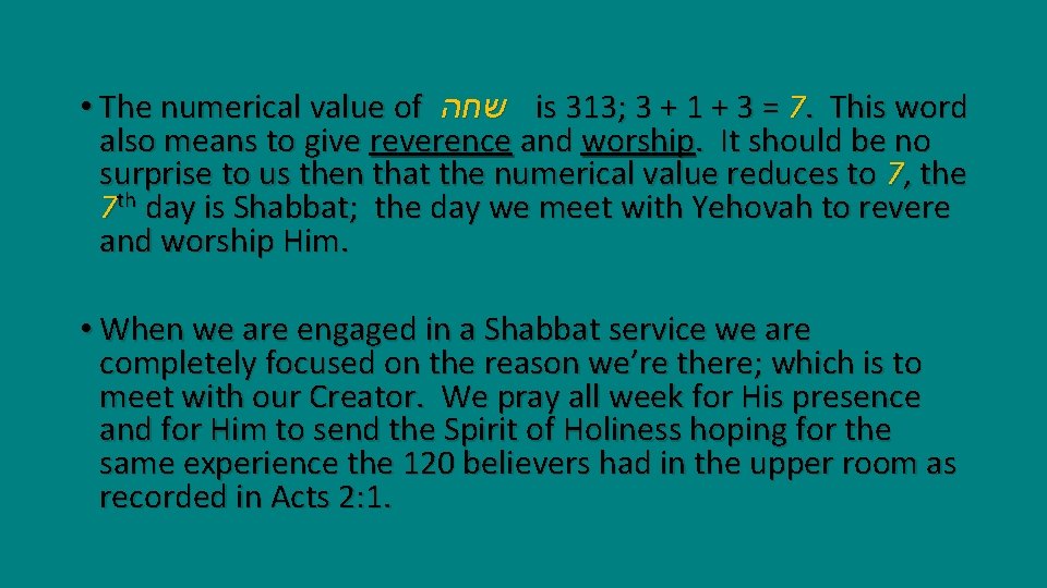  • The numerical value of שחה is 313; 3 + 1 + 3