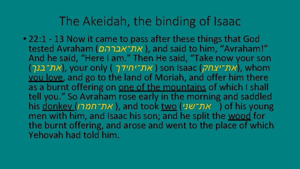 The Akeidah, the binding of Isaac • 22: 1 - 13 Now it came