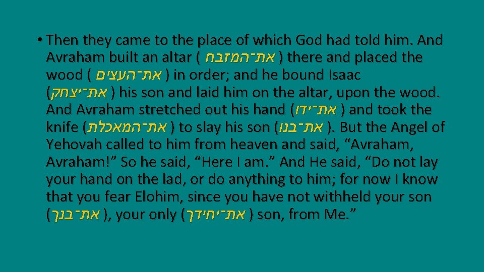  • Then they came to the place of which God had told him.