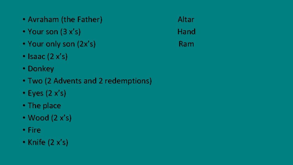  • Avraham (the Father) • Your son (3 x’s) • Your only son