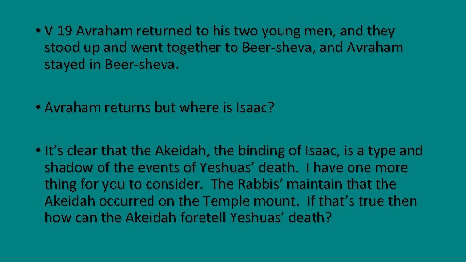  • V 19 Avraham returned to his two young men, and they stood