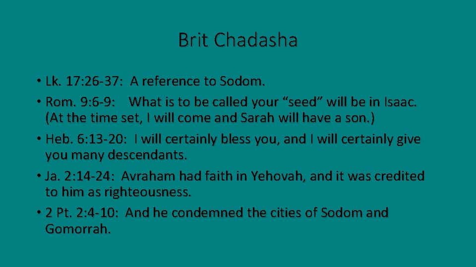 Brit Chadasha • Lk. 17: 26 -37: A reference to Sodom. • Rom. 9: