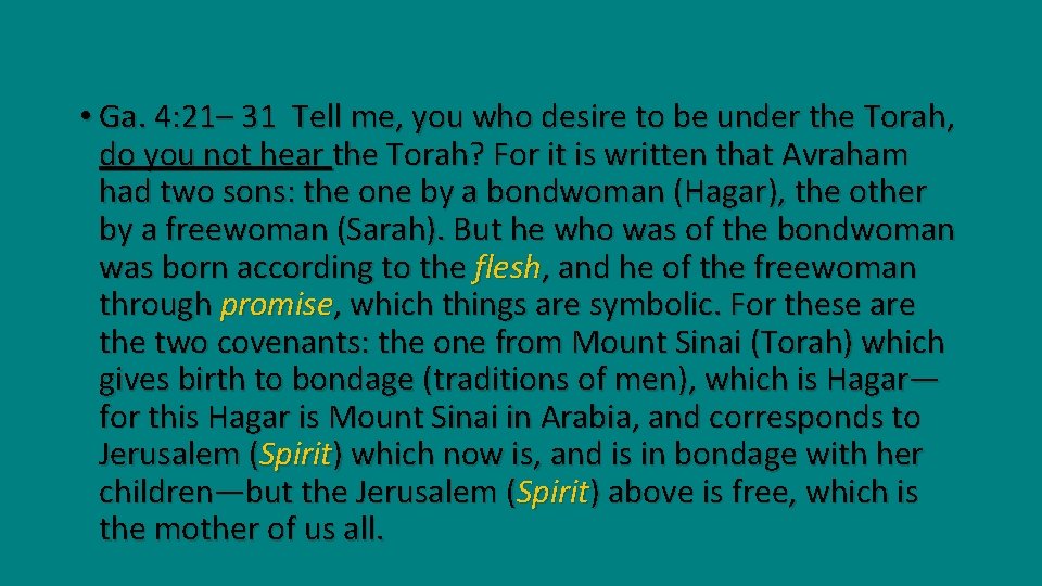  • Ga. 4: 21– 31 Tell me, you who desire to be under