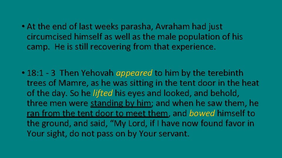  • At the end of last weeks parasha, Avraham had just circumcised himself