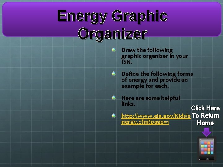 Energy Graphic Organizer Draw the following graphic organizer in your ISN. Define the following