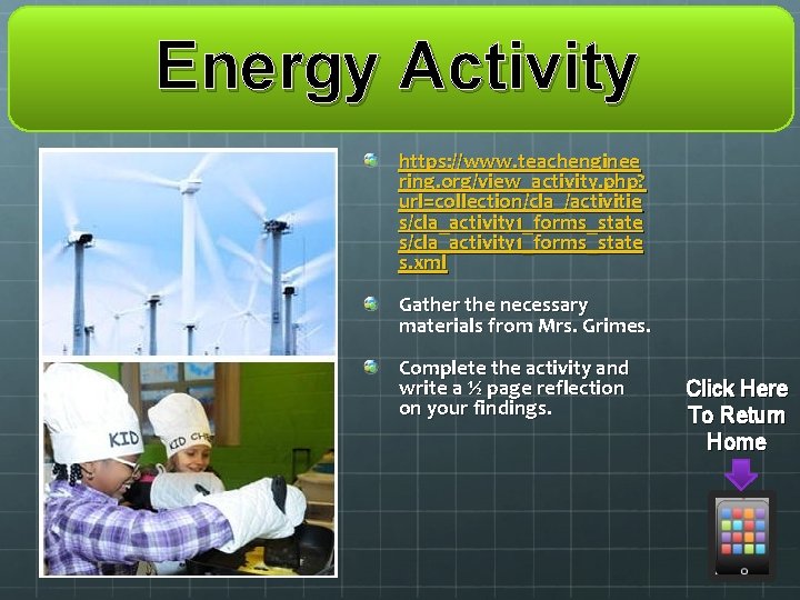 Energy Activity https: //www. teachenginee ring. org/view_activity. php? url=collection/cla_/activitie s/cla_activity 1_forms_state s. xml Gather