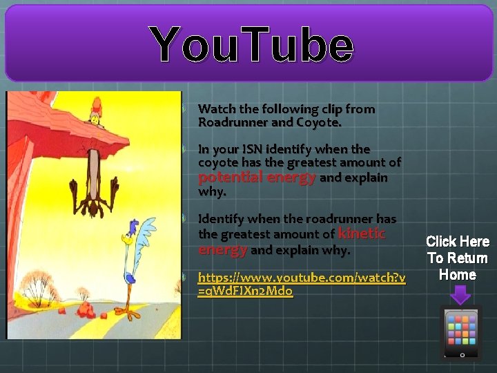 You. Tube Watch the following clip from Roadrunner and Coyote. In your ISN identify