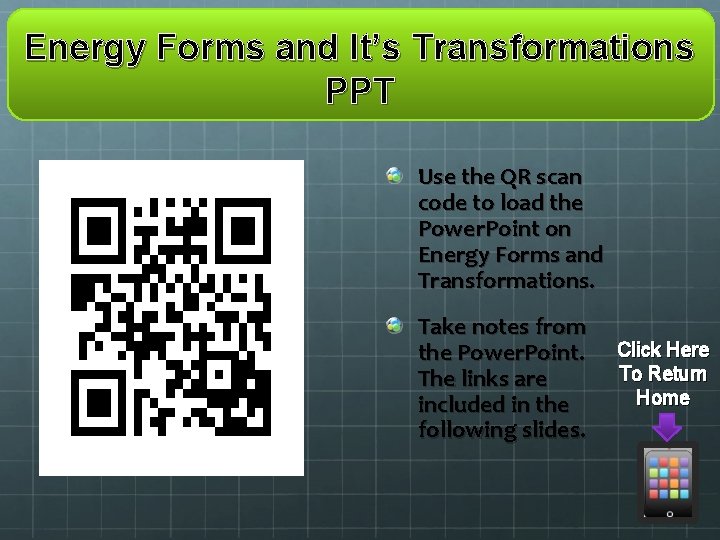 Energy Forms and It’s Transformations PPT Use the QR scan code to load the