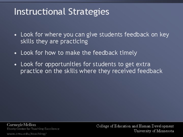 Instructional Strategies • Look for where you can give students feedback on key skills