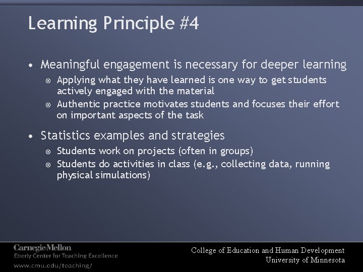 Learning Principle #4 • Meaningful engagement is necessary for deeper learning Applying what they