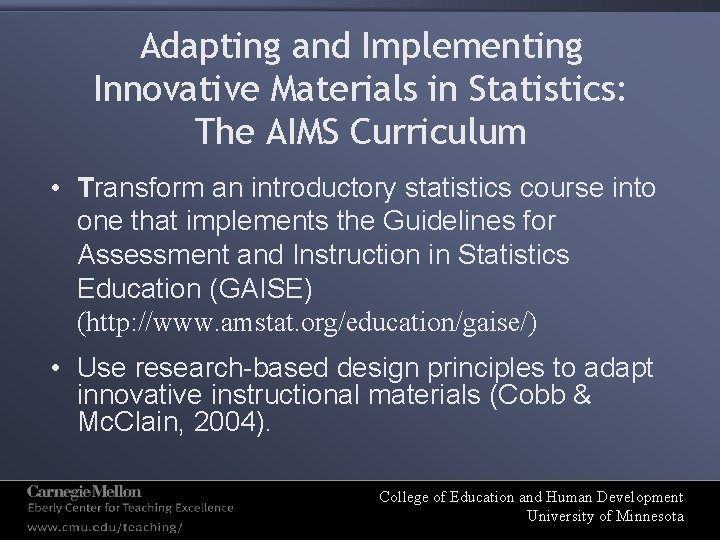 Adapting and Implementing Innovative Materials in Statistics: The AIMS Curriculum • Transform an introductory