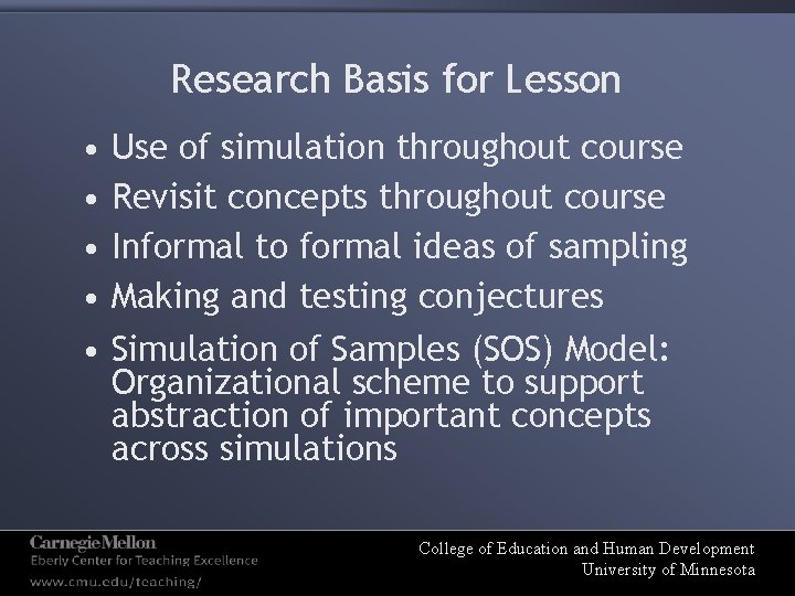 Research Basis for Lesson • • • Use of simulation throughout course Revisit concepts