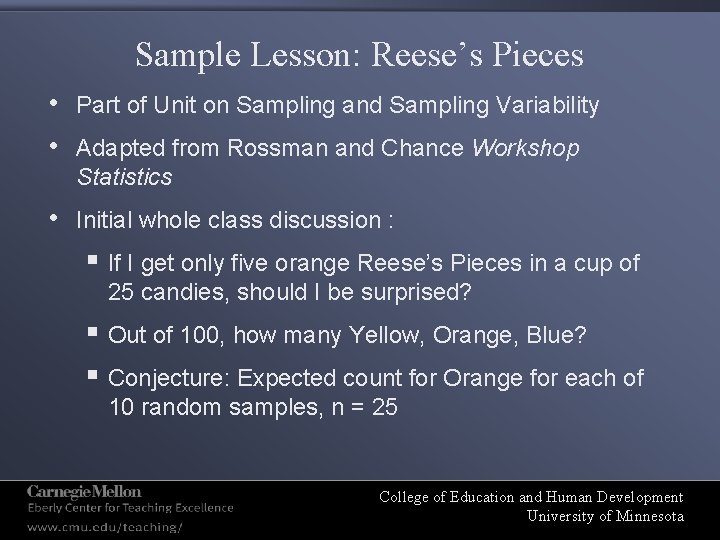 Sample Lesson: Reese’s Pieces • • Part of Unit on Sampling and Sampling Variability