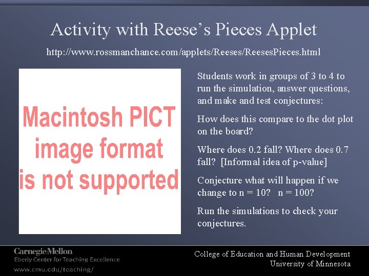 Activity with Reese’s Pieces Applet http: //www. rossmanchance. com/applets/Reeses. Pieces. html Students work in