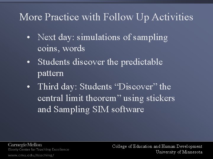 More Practice with Follow Up Activities • Next day: simulations of sampling coins, words