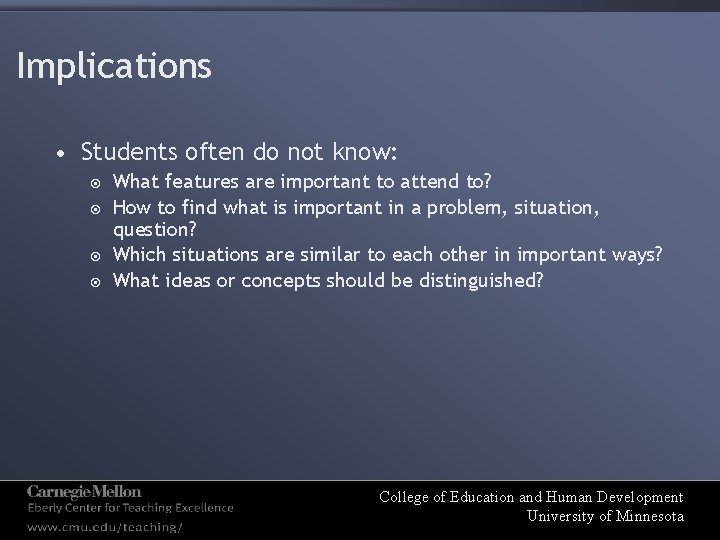 Implications • Students often do not know: What features are important to attend to?