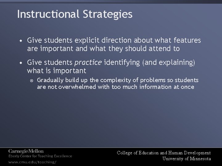 Instructional Strategies • Give students explicit direction about what features are important and what