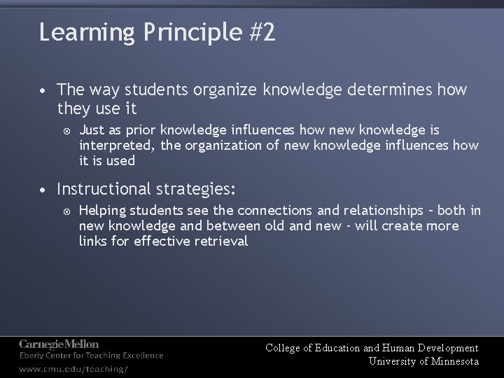 Learning Principle #2 • The way students organize knowledge determines how they use it
