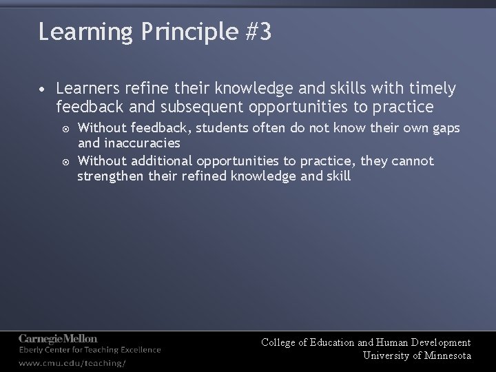 Learning Principle #3 • Learners refine their knowledge and skills with timely feedback and