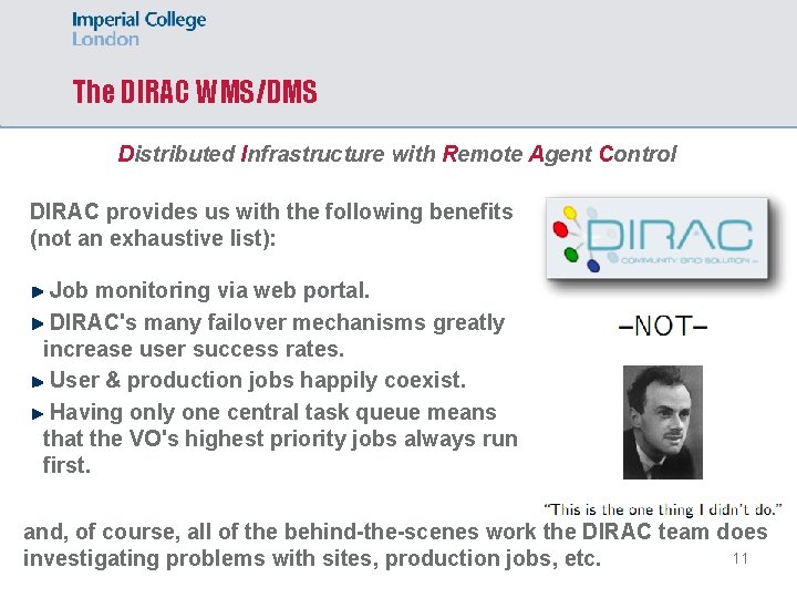 The DIRAC WMS/DMS Distributed Infrastructure with Remote Agent Control DIRAC provides us with the