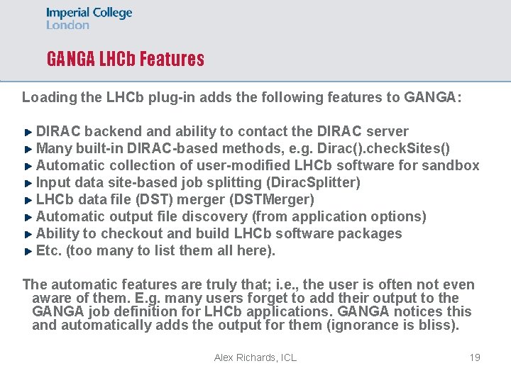 GANGA LHCb Features Loading the LHCb plug-in adds the following features to GANGA: DIRAC